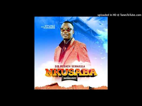 Nkusaba [Official Audio] - Mesach Semakula 2023