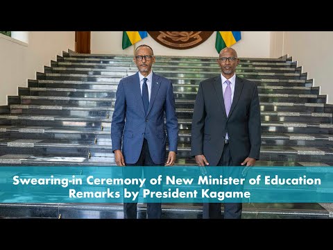 Swearing-in Ceremony of New Minister of Education | Remarks by President Kagame