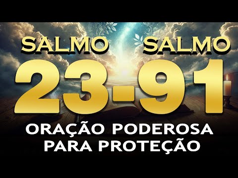 SALMO 91 E SALMO 23 - AS DUAS ORAÇÕES MAIS PODEROSAS DA BÍBLIA