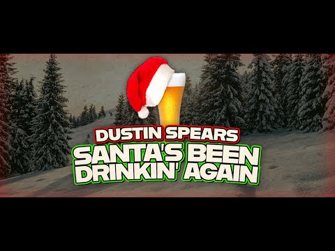 Dustin Spears - Santa's Been Drinking Again