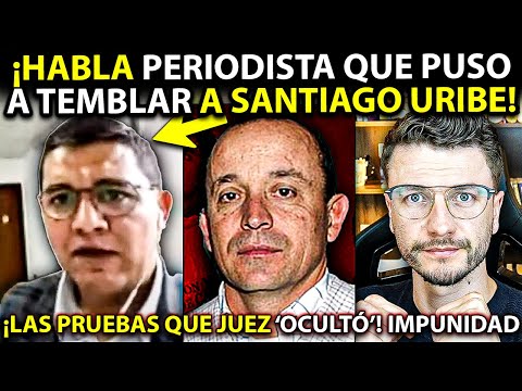 🚨 Exclusivo! HABLA periodista que PUBLICÓ PRUEBAS contra Santiago Uribe. SOSPECHOSA absolución juez