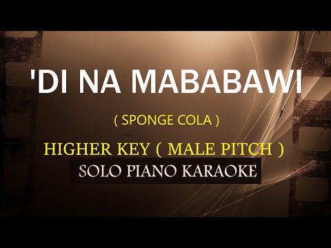 ‘DI NA MABABAWI ( HIGHER KEY / MALE PITCH ) ( SPONGE COLA )