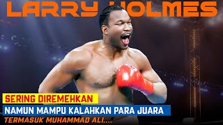 Inilah Si Underdog yang Menghancurkan Mimpi Para Juara! | Larry Holmes