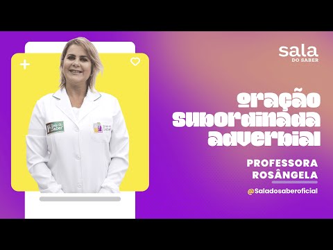 Oração Subordinada adverbial - Professora Rosângela