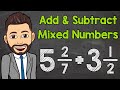 Adding and Subtracting Mixed Numbers with Unlike Denominators