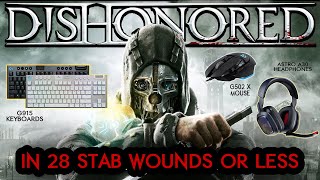 Dishonored in 28 Stab Wounds or Less | Chat on Twitch.tv/DechartGames