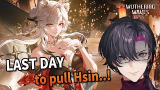 【Wuthering Waves】LAST DAY to pull Hsin..!【NIJISANJI EN | Vezalius Bandage】