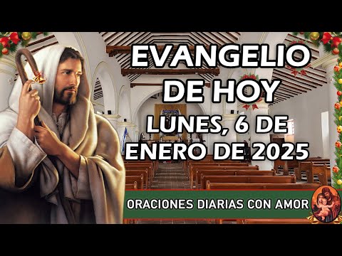 Evangelio de hoy Lunes, 6 de Enero de 2025 - Epifanía del Señor - Día de reyes