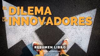 📖 El Dilema de los Innovadores - Un Resumen de Libros para Emprendedores