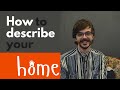 Describing Homes and Living Spaces