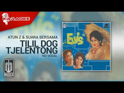 Atun Z & Suara Bersama – Tilil Dog Tjelentong (Official Karaoke Video) | No Vocal