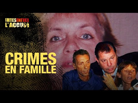 Faites Entrer l'Accusé : Crimes en famille