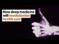 Deep Medicine and AI in Healthcare