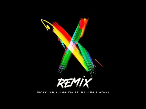 X Remix - Nicky Jam x J Balvin x Ozuna x Maluma