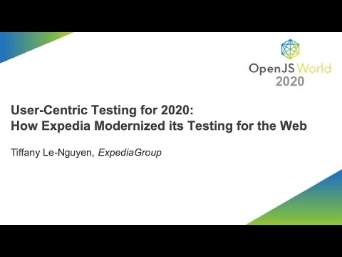 User Centric Testing for 2020: How Expedia Modernized its Testing for the Web