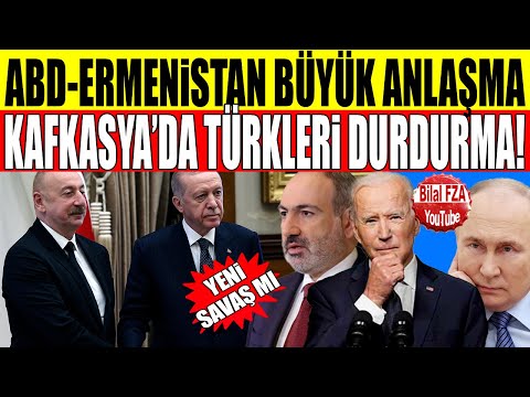 ABD-ERMENİSTAN BÜYÜK ANLAŞMA! TÜRKİYE-AZERBAYCAN KAFKASYADA ONLARIN ANLADIĞI DİLDEN KONUŞACAK..