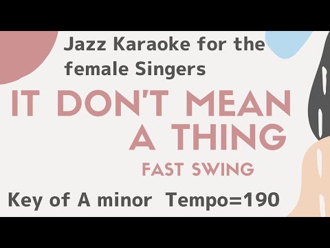 It don’t mean a thing  [sing along background JAZZ KARAOKE music] female singers – Swing Jazz