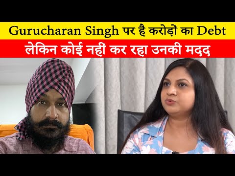 Gurucharan Singh has a debt of crores of rupees, but no one is helping him, friend told  even the fa