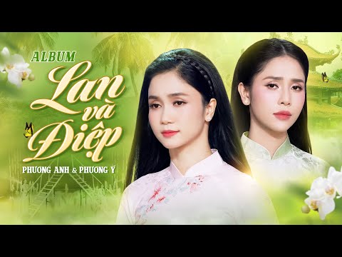 Album Nhạc Trữ Tình Tuyển Chọn Mới Nhất 2025 | Lan Và Điệp | Phương Anh ft Phương Ý