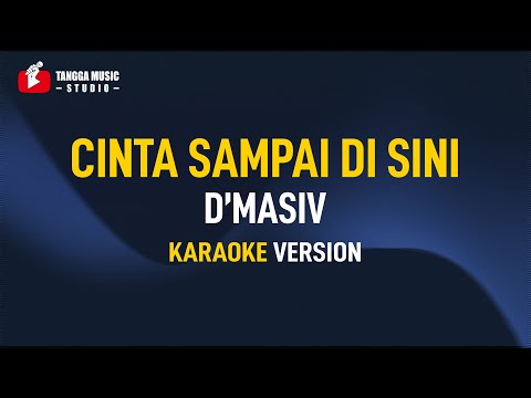 D’Masiv – Cinta Sampai Disini (Karaoke)