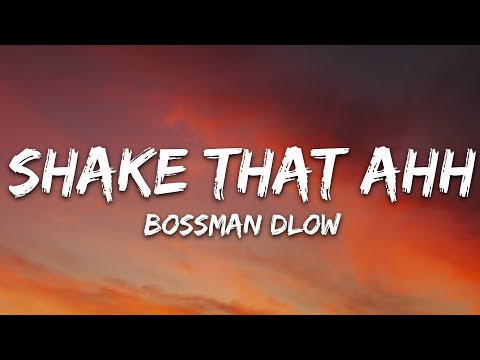 BossMan Dlow - Shake Dat Ahh (Lyrics) Twerk Song