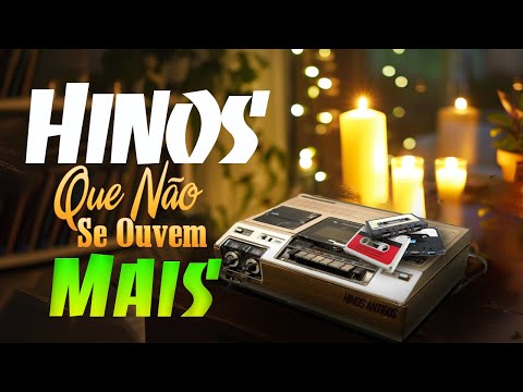 Hinos Antigos - Hinos Que NÃo Se Ouvem Mais || Grandes Sucessos