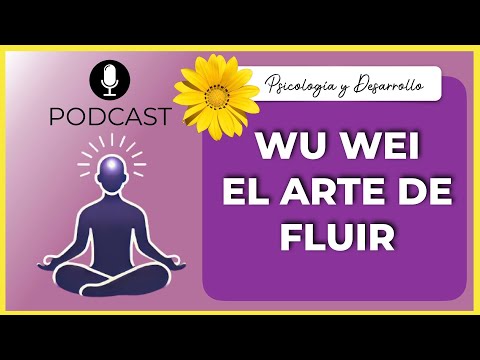 Cómo Hacer Menos y Lograr Más: EL SECRETO DE WU WEI 🎧 Nuevo Podcast!!