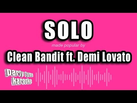 Clean Bandit ft. Demi Lovato – Solo (Karaoke Version)