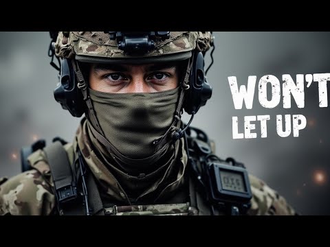 Won’t Let Up – Relentless Military Motivation | Never Back Down