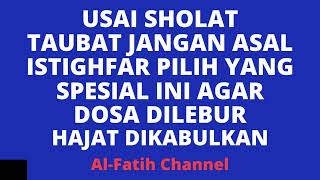 USAI SHOLAT TAUBAT JANGAN ASAL ISTIGHFAR PILIH YANG SPESIAL INI AGAR DOSA DILEBUR HAJAT DIKABULKAN