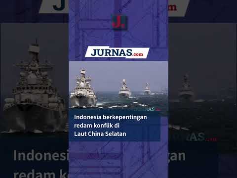 Indonesia berkepentingan redam konflik di Laut China Selatan