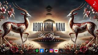 Abdelkrim Nana   Ya Rym   FULL ALBUM