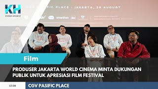 Produser Jakarta World Cinema Minta Dukungan Publik untuk Apresiasi Film Festival