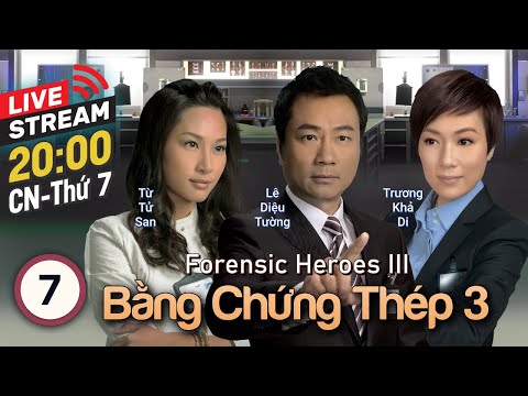 [LIVE] Phim TVB Bằng Chứng Thép III (Forensic Heroes III) 7/30 | Lê Diệu Tường, Ngô Trác Hy | 2011