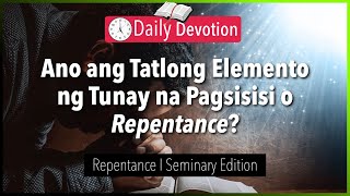 August 25: Ano ang Tatlong Elemento ng Tunay na Pagsisisi o Repentance? - Repentance - 2 Cor. 7:10