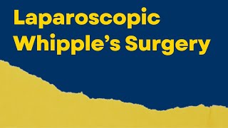 Laparoscopic whipples surgery
