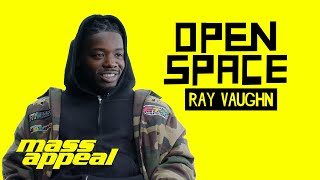 Ray Vaughn On Love / Hate Relationship w/ NYC, TDE, + How To Spit Game | Open Space