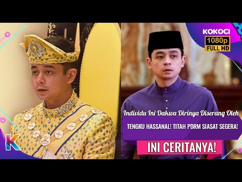 Individu Ini Dakwa Dirinya Diserang Oleh Tengku Hassanal! Titah PDRM Siasat Segera! Ini Ceritanya!