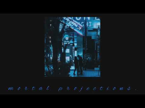 Mortal Projections - Djo [30 minute loop]