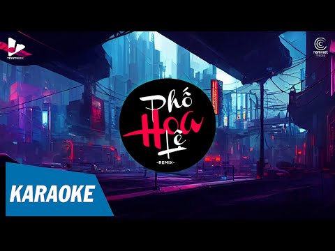 [KARAOKE] Phố Hoa Lệ Remix – Dickson | Đã Đến Lúc Ta Phải Dừng Lại