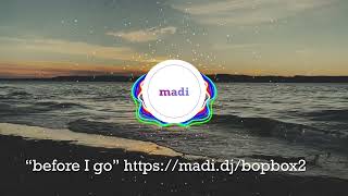 madi makes beats “before I go” madi.dj/bopbox2