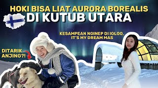 LIHAT AURORA DI ATAS KEPALA SAMBIL REBAHAN!! DARI NAIK HUSKY RIDE SAMPAI NGINEP DI IGLOO!