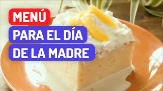 Delicioso menú para celebrar el DÍA DE LA MADRE