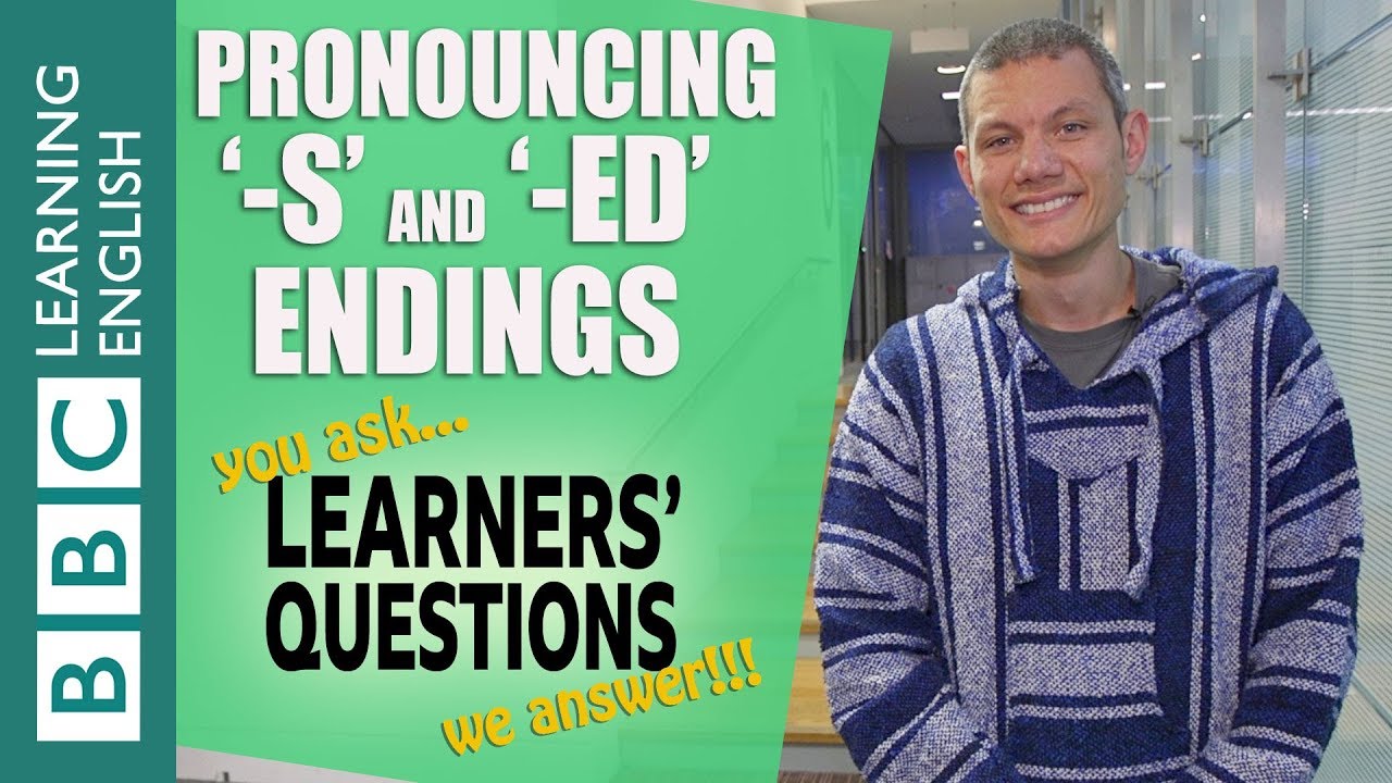 Pronouncing -s and -ed endings - Learners' Questions