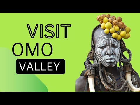 Visit Omo Valley Ethiopia/Ethiopia Vlogs