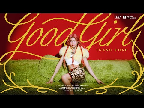 TRANG PHÁP | GOOD GIRL (OFFICIAL MUSIC VIDEO)