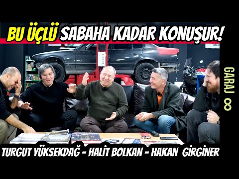 GARAJ 8 | Bu Üçlü Sabaha Kadar Konuşur | Halit Bolkan, Turgut Yüksekdağ, Hakan Girginer