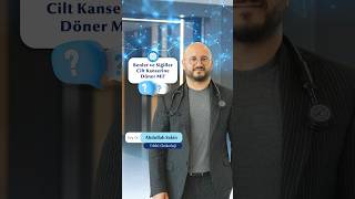 Benler ve Siğiller Cilt Kanserine Döner mi?