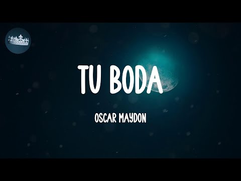 Tu Boda - Óscar Maydon (Lyrics)