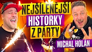 VAŠE NEJŠÍLENĚJŠÍ HISTORKY Z PÁRTY /MICHAL HOLÁN